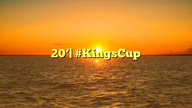 20’| #KingsCup