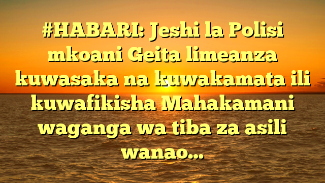 #HABARI: Jeshi la Polisi mkoani Geita limeanza kuwasaka na kuwakamata ili kuwafikisha Mahakamani waganga wa tiba za asili wanao…