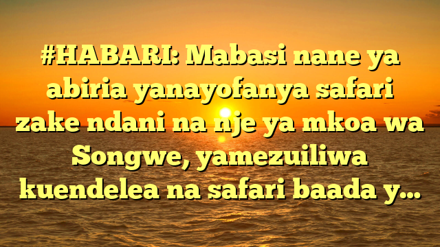#HABARI: Mabasi nane ya abiria yanayofanya safari zake ndani na nje ya mkoa wa Songwe, yamezuiliwa kuendelea na safari baada y…