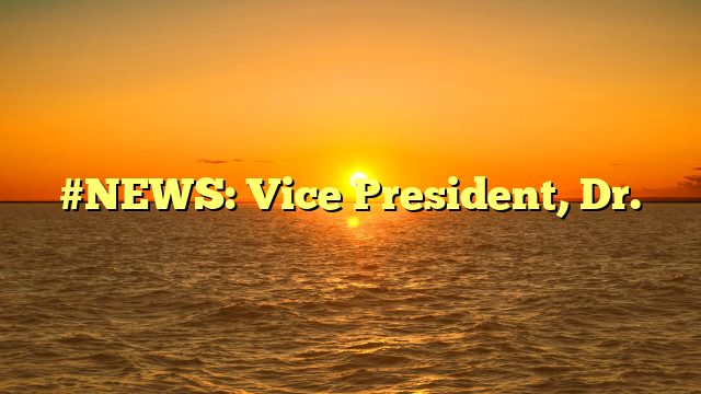 #NEWS: Vice President, Dr.