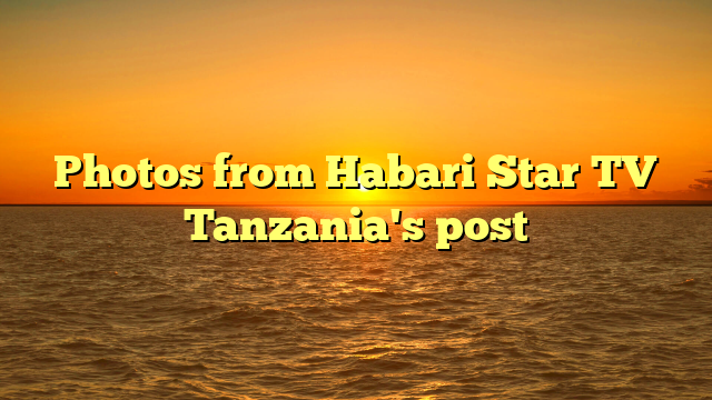 Photos from Habari Star TV Tanzania's post