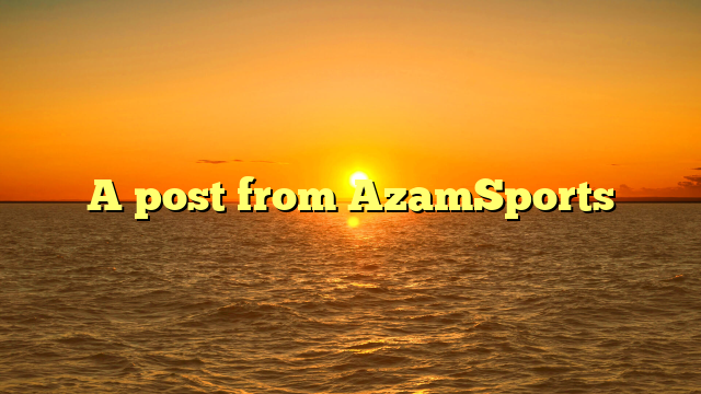 A post from AzamSports