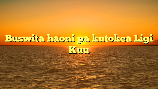 Buswita haoni pa kutokea Ligi Kuu