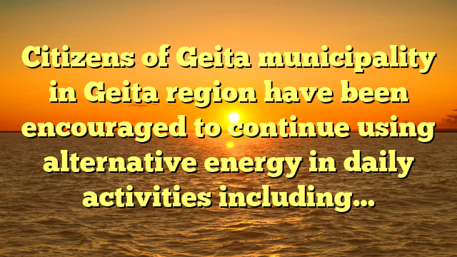 Citizens of Geita municipality in Geita region have been encouraged to continue using alternative energy in daily activities including…