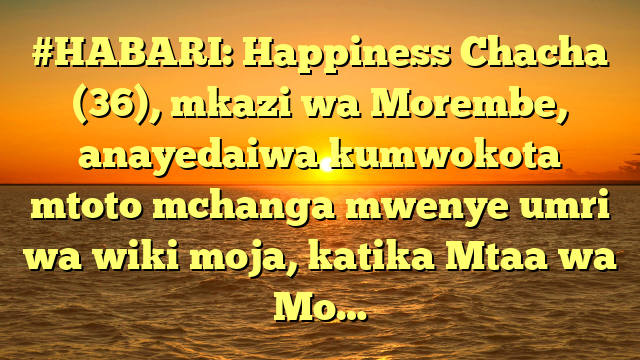 #HABARI: Happiness Chacha (36), mkazi wa Morembe, anayedaiwa kumwokota mtoto mchanga mwenye umri wa wiki moja, katika Mtaa wa Mo…