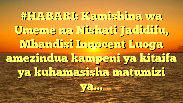 #HABARI: Kamishina wa Umeme na Nishati Jadidifu, Mhandisi Innocent Luoga amezindua kampeni ya kitaifa ya kuhamasisha matumizi ya…