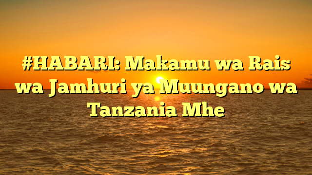 #HABARI: Makamu wa Rais wa Jamhuri ya Muungano wa Tanzania Mhe