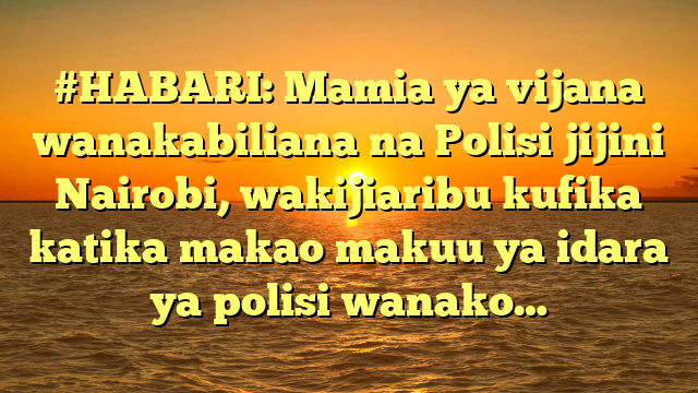 #HABARI: Mamia ya vijana wanakabiliana na Polisi jijini Nairobi, wakijiaribu kufika katika makao makuu ya idara ya polisi wanako…