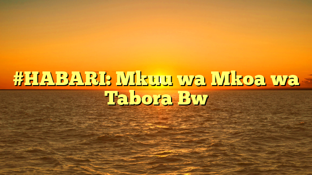 #HABARI: Mkuu wa Mkoa wa Tabora Bw