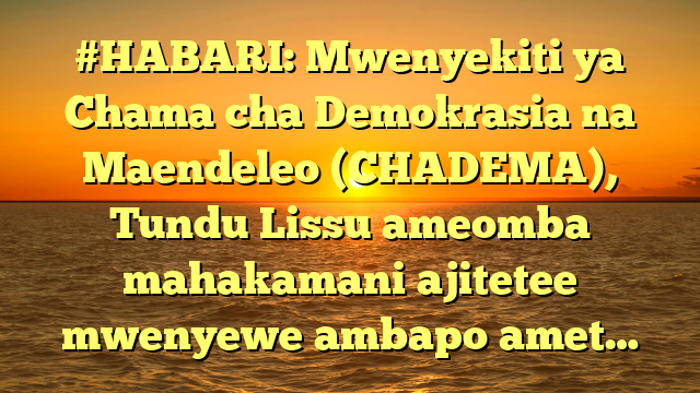 #HABARI: Mwenyekiti ya Chama cha Demokrasia na Maendeleo (CHADEMA), Tundu Lissu ameomba mahakamani ajitetee mwenyewe ambapo amet…