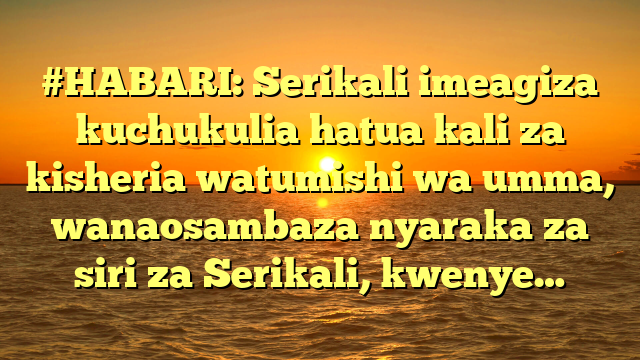 #HABARI: Serikali imeagiza kuchukulia hatua kali za kisheria watumishi wa umma, wanaosambaza nyaraka za siri za Serikali, kwenye…