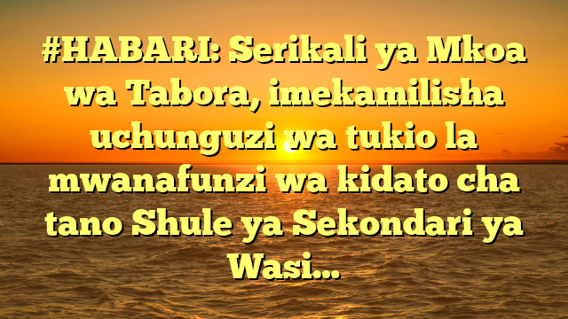 #HABARI: Serikali ya Mkoa wa Tabora, imekamilisha uchunguzi wa tukio la mwanafunzi wa kidato cha tano Shule ya Sekondari ya Wasi…