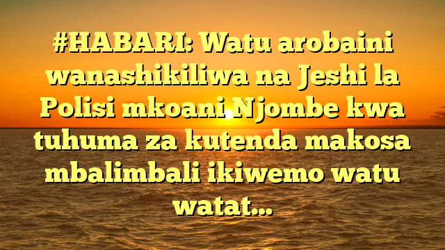 #HABARI: Watu arobaini wanashikiliwa na Jeshi la Polisi mkoani Njombe kwa tuhuma za kutenda makosa mbalimbali ikiwemo watu watat…
