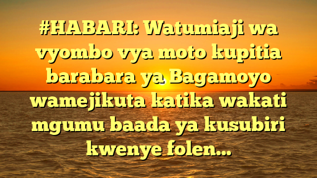 #HABARI: Watumiaji wa vyombo vya moto kupitia barabara ya Bagamoyo wamejikuta katika wakati mgumu baada ya kusubiri kwenye folen…
