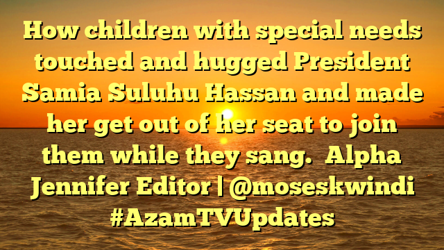 How children with special needs touched and hugged President Samia Suluhu Hassan and made her get out of her seat to join them while they sang. ✍Alpha Jennifer Editor | @moseskwindi #AzamTVUpdates