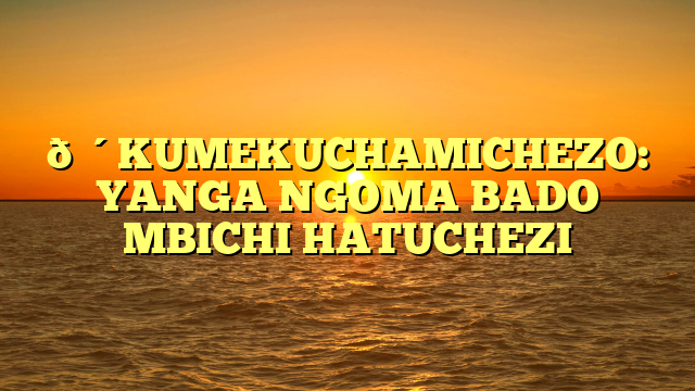 🔴KUMEKUCHAMICHEZO: YANGA NGOMA BADO MBICHI HATUCHEZI