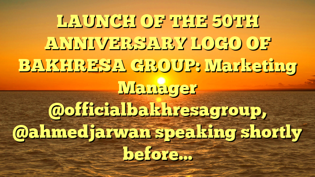 LAUNCH OF THE 50TH ANNIVERSARY LOGO OF BAKHRESA GROUP: Marketing Manager @officialbakhresagroup, @ahmedjarwan speaking shortly before…