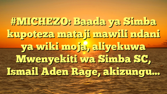 #MICHEZO: Baada ya Simba kupoteza mataji mawili ndani ya wiki moja, aliyekuwa Mwenyekiti wa Simba SC, Ismail Aden Rage, akizungu…