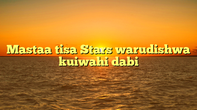 Mastaa tisa Stars warudishwa kuiwahi dabi