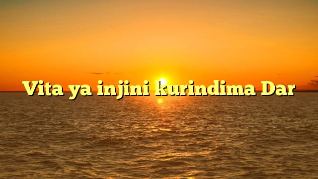 Vita ya injini kurindima Dar
