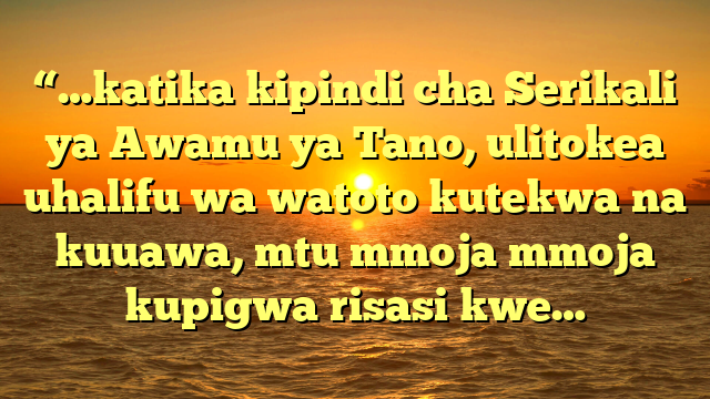“…katika kipindi cha Serikali ya Awamu ya Tano, ulitokea uhalifu wa watoto kutekwa na kuuawa, mtu mmoja mmoja kupigwa risasi kwe…
