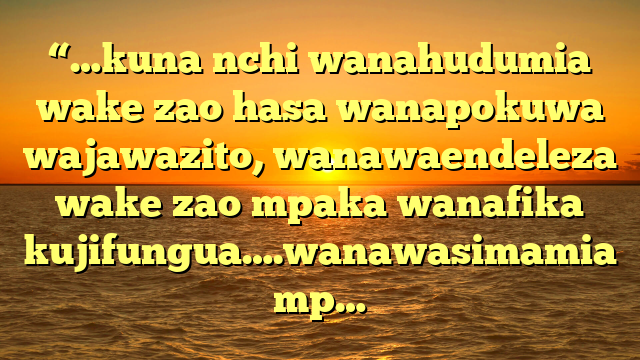 “…kuna nchi wanahudumia wake zao hasa wanapokuwa wajawazito, wanawaendeleza wake zao mpaka wanafika kujifungua….wanawasimamia mp…