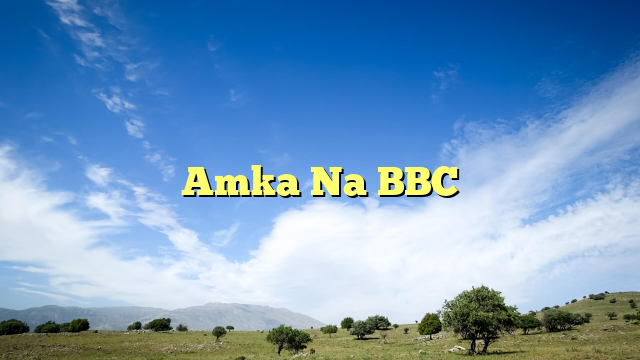 Amka Na BBC