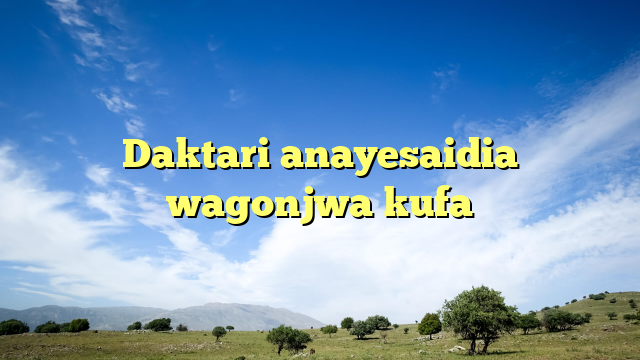 Daktari anayesaidia wagonjwa kufa