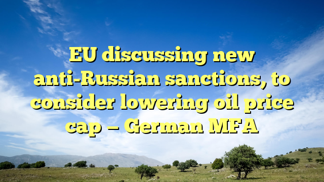 EU discussing new anti-Russian sanctions, to consider lowering oil price cap — German MFA
