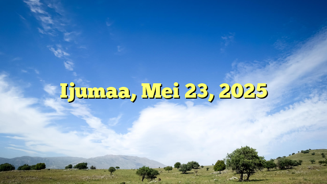 Ijumaa, Mei 23, 2025