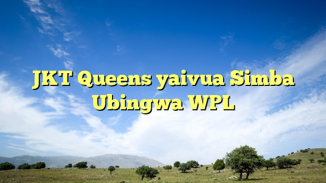 JKT Queens yaivua Simba Ubingwa WPL
