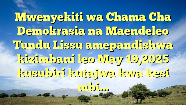 Mwenyekiti wa Chama Cha Demokrasia na Maendeleo Tundu Lissu amepandishwa kizimbani leo May 19,2025 kusubiri kutajwa kwa kesi mbi…