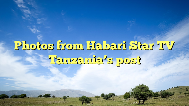 Photos from Habari Star TV Tanzania’s post
