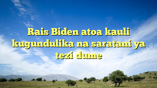 Rais Biden atoa kauli kugundulika na saratani ya tezi dume