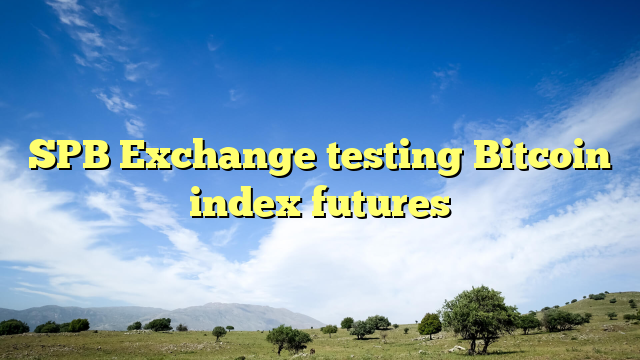 SPB Exchange testing Bitcoin index futures