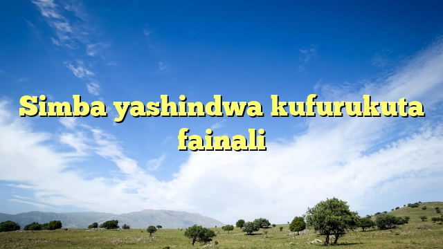 Simba yashindwa kufurukuta fainali