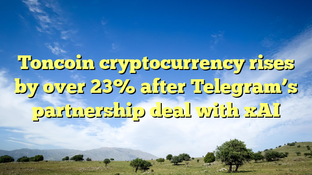 Toncoin cryptocurrency rises by over 23% after Telegram’s partnership deal with xAI