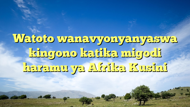 Watoto wanavyonyanyaswa kingono katika migodi haramu ya Afrika Kusini