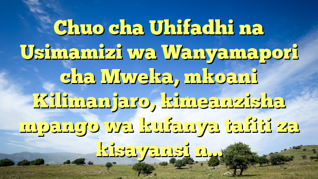 Chuo cha Uhifadhi na Usimamizi wa Wanyamapori cha Mweka, mkoani Kilimanjaro, kimeanzisha mpango wa kufanya tafiti za kisayansi n…