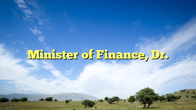 Minister of Finance, Dr.