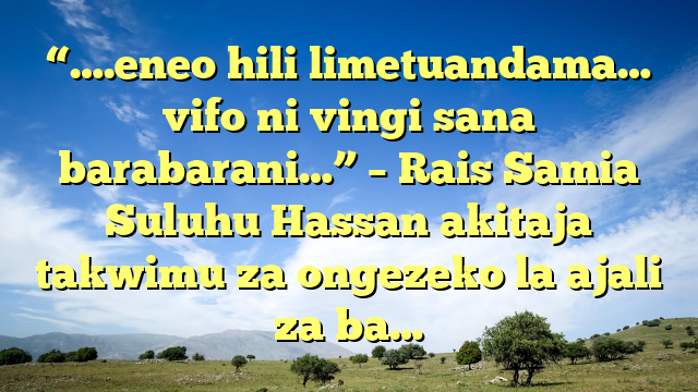 “….eneo hili limetuandama… vifo ni vingi sana barabarani…” – Rais Samia Suluhu Hassan akitaja takwimu za ongezeko la ajali za ba…